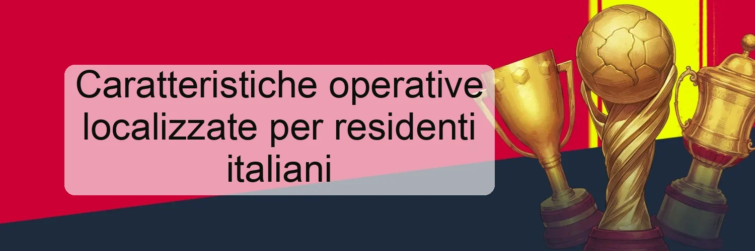 Caratteristiche operative localizzate per residenti italiani