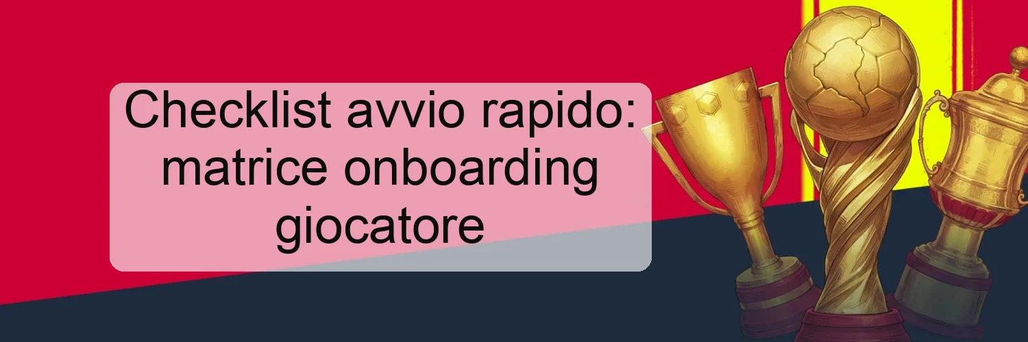 Checklist avvio rapido: matrice onboarding giocatore